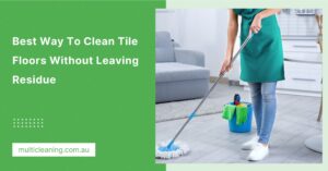 How to Clean Tile Floors Without Leaving Residue