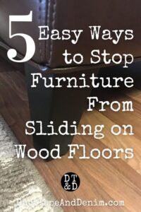 How to Keep Furniture from Sliding on a Wood Floor